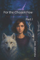 For the Chosen Few: Part I Kate Jablonska 9798317204549