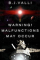 Warning! Malfunctions May Occur by B.J. Valli