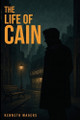 The Life of Cain Kenneth Magers 9798349699665