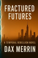 Fractured Futures Dax Merrin 9798274525497