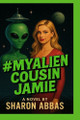 # My Alien Cousin Jamie The Pink Angel Eild Sharon Abbas 9798273905498