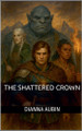 The Shattered Crown Dianna Aubin 9798232597238