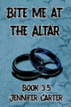 Bite Me at the Altar Jennifer Carter 9798232577780