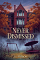 Never Dismissed J T Harrow 9798232450861