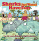 Sharks Just Wanna Have Fun by Jim Toomey