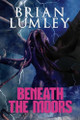 Beneath the Moors Brian Lumley 9781637893616