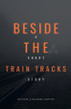 Beside the Train Tracks Natacha Alexandra Martins 9798232943530
