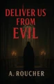 Deliver Us from Evil Albert Roucher 9798993825410