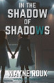 In the Shadow of Shadows Wayne Roux 9798232078072