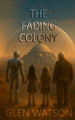 The Fading Colony Glen Watson 9798272526373