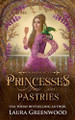 Princesses & Pastries Laura Greenwood 9798232382285