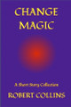Change Magic Robert L Collins 9798273943018