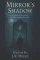 Mirror's Shadow J R Hicks 9798275107494