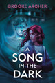 A Song in the Dark Brooke Archer 9780593698358