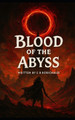 Blood of the Abyss Eb Robichaud 9798273625921