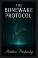 The Bonewake Protocol Matthew Petchinsky 9798295427930