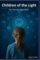 Children of the Light: The Human Algorithm Rsl Design 9798272857170