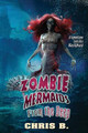 Zombie Mermaids From The Deep Chris B 9798669445997