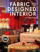Fabric for the Designed Interior: With STUDIO Frank Theodore Koe (Pennsylvania State University, USA) 9798765111178