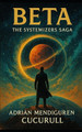 Beta: The Systemizers Saga Adrian Mendiguren Cucurull 9798276420561