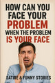 How Can You Face Your Problem When the Problem Is Your Face ? Prof Y Not 9798276363813