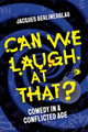 Can We Laugh at That?: Comedy in a Conflicted Age Jacques Berlinerblau 9780520403031