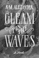 Gleam Upon the Waves by K M Alexander