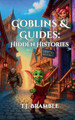 Goblins & Guides: Hidden Histories T J Bramble 9798232020095