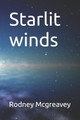 Starlit winds Rodney McGreavey 9798242008946