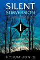 Silent Subversion 1 by Hyrum E Jones