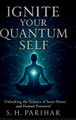 Ignite Your Quantum Self Shyamu Singh H S Parihar 9798901763230