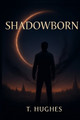 Shadowborn Timothy Patrick Hughes 9798295428227