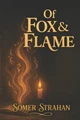 Of Fox & Flame Somer L Strahan 9798275433296