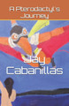 A Pterodactyl's Journey Jay Cabanillas 9798276410487