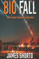 Bio Fall: When Hope Becomes Extinction James Shorto 9798279383405
