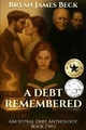 A Debt Remembered: Ancestral Debt Anthology: Book Two Bryan Beck 9798296262073