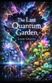 The Last Quantum Garden Liam Graves 9798279363667
