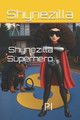 Shynezilla Superhero: Pi Shyne Zilla 9798277163207