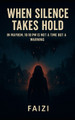 When Silence Takes Hold Faizi Faizi 9798274718523