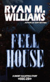 Fell House Ryan M Williams 9798900419725