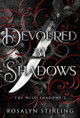 Devoured by Shadows: A Dark Fantasy Romance Rosalyn Stirling 9798992381719