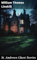 St. Andrews Ghost Stories William Thomas Linskill 9781023494885