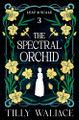 The Spectral Orchid Tilly Wallace 9781067038151