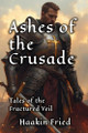 Ashes of the Crusade Haakin Fried 9781069571236