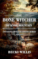 The Bone Witcher of Knob Mountain Willis 9781947686366