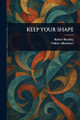 Keep Your Shape Robert Sheckley 9781023190855