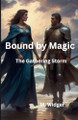 Bound by Magic Book 3 The Gathering Storm Michael Widger 9798993945835
