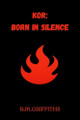 Kor: Born in Silence Rjk Griffiths 9781919453903
