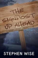 The Signpost Up Ahead Stephen Wise 9781967739004