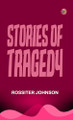 Stories of Tragedy Rossiter Johnson 9781023478656